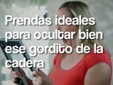 Prendas ideales para ocultar bien ese tedioso gordito de la cadera