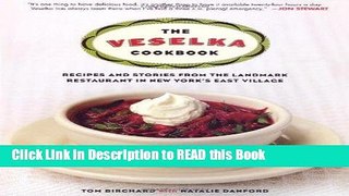 Read Book The Veselka Cookbook: Recipes and Stories from the Landmark Restaurant in New York s