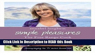 Read Book Annabel Langbein the Free Range Cook: Simple Pleasures Full eBook