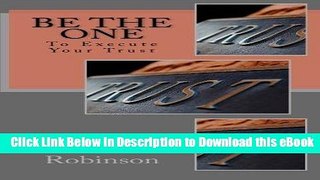 [Read Book] Be The One: To Execute Your Trust Mobi