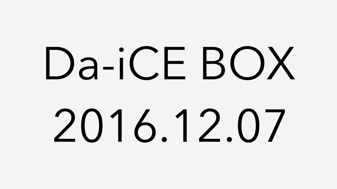 【Da-iCE BOX】2016.12.07