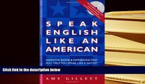 PDF [FREE] DOWNLOAD  Speak English Like an American (Book   Audio CD set) Amy Gillett  For Kindle