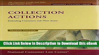 [Read Book] Collection Actions with 2012 Supplement: Defending Consumers and Their Assets (The