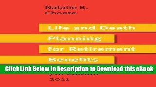 DOWNLOAD Life and Death Planning for Retirement Benefits 2011 : The Essential Handbook for Estate
