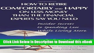 [Read Book] How to Retire Comfortably and Happy on Less Money than the Financial Experts Say You
