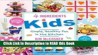 Read Book 4 Ingredients Kids: Simple, Healthy Fun in the Kitchen Full eBook