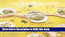 Read Book The Yellow Table: A Celebration of Everyday Gatherings (110 Simple   Seasonal Recipes)