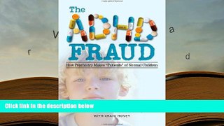 FREE [DOWNLOAD] The ADHD Fraud: How Psychiatry Makes 