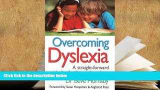 READ book OVERCOMING DYSLEXIA: A STRAIGHTFORWARD GUIDE FOR FAMILIES AND TEACHERS BEVE HORNSBY For
