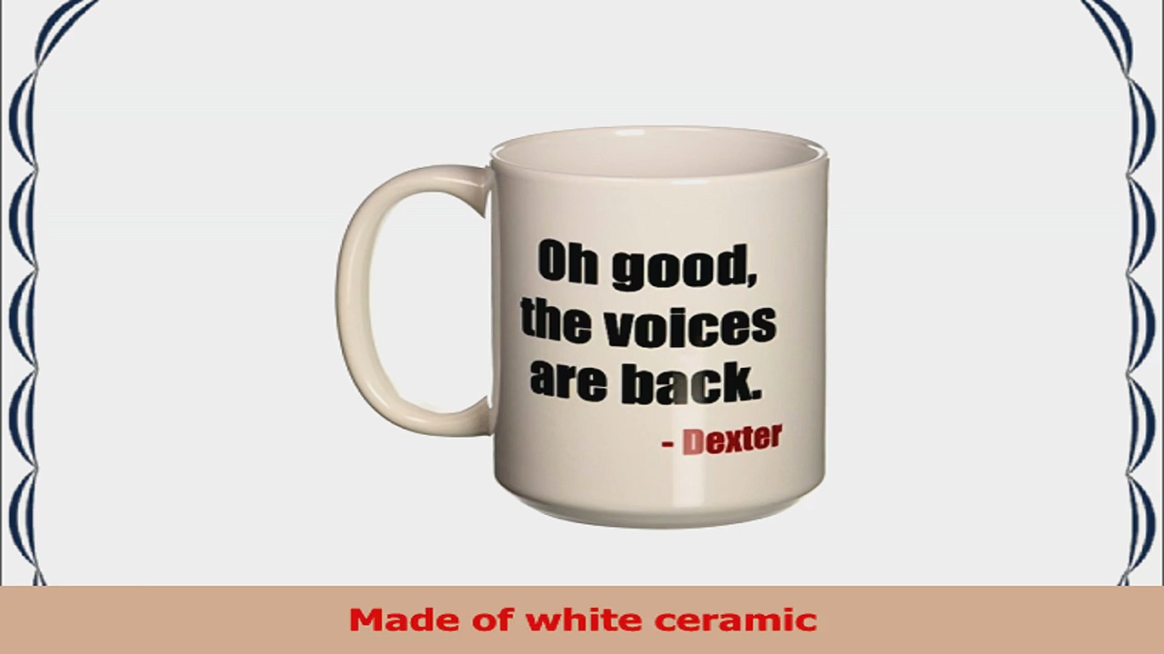 3dRose mug1637782 Oh Good The Voices Are Back Dexter Ceramic Mug 15Ounce 1ee557da