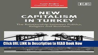 [PDF] New Capitalism in Turkey: The Relationship Between Politics, Religion and Business Full