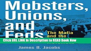 [Popular Books] Mobsters, Unions, and Feds: The Mafia and the American Labor Movement FULL eBook