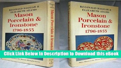 [Read Book] Mason Porcelain and Ironstone, 1796-1853: Miles Mason and the Mason Manufacturies