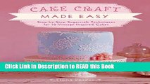 Read Book Cake Craft Made Easy: Step-by-Step Sugarcraft Techniques for 16 Vintage-Inspired Cakes