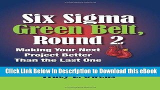 [Read Book] Six Sigma Green Belt, Round 2: Making Your Next Project Better than the Last One