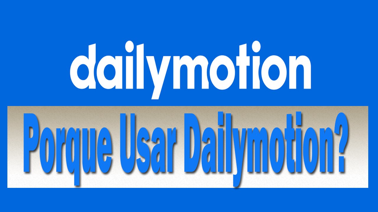 Porque Usar o Dailymotion?