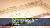 Although there was no evidence of that, the Bundesbank announced a plan to return enough of the gold so