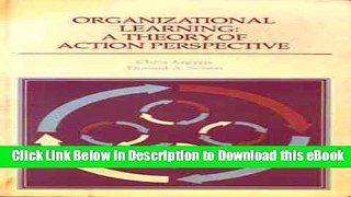 [Read Book] Organizational Learning: A Theory of Action Perspective (Addison-Wesley Series on