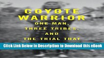 [Read Book] Coyote Warrior: One Man, Three Tribes, and the Trial That Forged a Nation Kindle