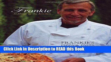 PDF Online Frankie at Home in the Kitchen: Frankie s Pizza and Pasta/Easy Italian Recipes to Make