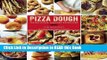 Read Book Pizza Dough: 100 Delicious, Unexpected Recipes Full Online