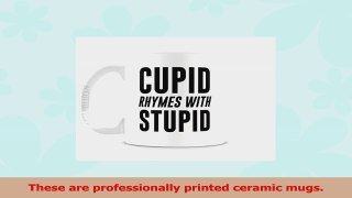 Cupid Rhymes With Stupid 11oz Ceramic Coffee Mug Funny Anti Valentines Day Cup 86876438