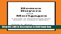 [Popular Books] Homes Buyers and Mortgages: A Guide to Buying Real Estate in Today s Market FULL