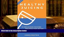 DOWNLOAD [PDF] Healthy Juicing: 33 Delicious Juicing Recipes For Detox and Weight Loss Green