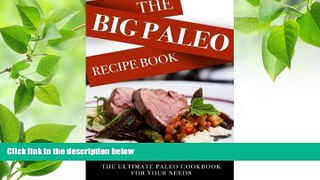 READ book Paleo: The Big Paleo Recipe Book. The Ultimate paleo Cookbook for Your Needs Susan
