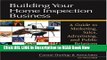 [Popular Books] Building Your Home Inspection Business: A Guide to Marketing, Sales, Advertising,