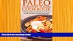 READ book Paleo Comfort Foods Cookbook: 100 Easy, Delicious, Healthy Paleo Recipes to Help You