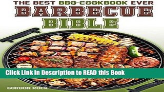 Read Book The Barbecue Bible: The Best BBQ Cookbook Ever! (BBQ Recipes) Full Online