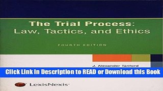 PDF [FREE] DOWNLOAD The Trial Process: Law, Tactics, and Ethics Read Online