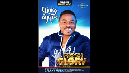 Yinka Ayefele - Fresh Glory