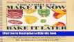 Read Book The complete make it now--bake it later!: 