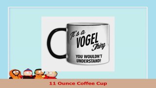 Its a VOGEL Thing You Wouldnt Understand 11oz Coffee Mug Cup 3cb36537