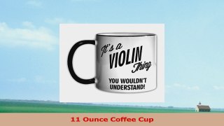 Its a VIOLIN Thing You Wouldnt Understand 11oz Coffee Mug Cup 7547ef00