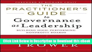 [Read Book] The Practitioner s Guide to Governance as Leadership: Building High-Performing