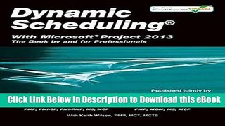 [Read Book] Dynamic Scheduling with Microsoft Project 2013: The Book by and for Professionals Mobi