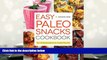 DOWNLOAD EBOOK Easy Paleo Snacks Cookbook: Over 125 Satisfying Recipes for a Healthy Paleo Diet