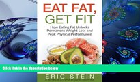 READ book Eat Fat, Get Fit: How Eating Fat Unlocks Permanent Weight Loss and Peak Physical