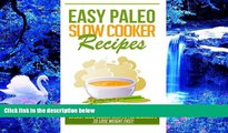 READ book Easy Paleo Slow Cooker Recipes: 35 Easy Recipes for Beginners Who Want to Lose Weight