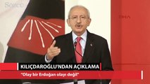 Kılıçdaroğlu: Olay bir Erdoğan olayı değil