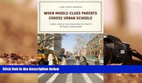 Audiobook  When Middle-Class Parents Choose Urban Schools: Class, Race, and the Challenge of