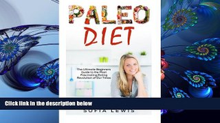 READ book Paleo Diet: The Ultimate Beginners Guide to the Most Fascinating Eating Revolution of