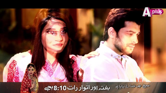 Mujhay Bhi Khuda Na Banaya Hai - Sat-Sun at 8:10pm on APlus