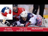 USA v Canada | Final | 2015 IPC Ice Sledge Hockey World Championships A-Pool, Buffalo