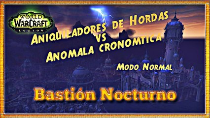 Bastion Nocturno Nm - Anomalía Cronomática - PoV Druida Balance