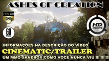 ASHES OF CREATION - CINEMATIC/TRAILER OFICIAL com GAMEPLAY - OLHA QUE DELICIA de MMORPG !!!
