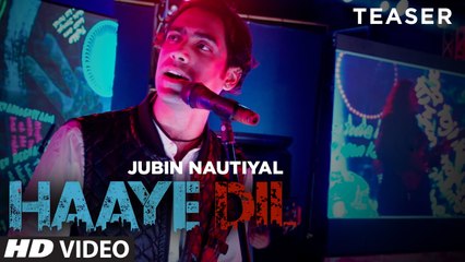 ---Haaye Dil (Song Teaser) - Jubin Nautiyal